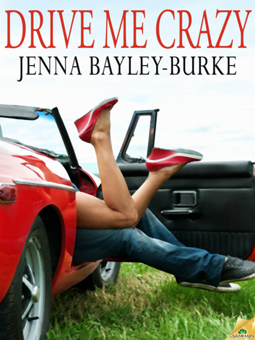 Title details for Drive Me Crazy by Jenna Bayley-Burke - Available